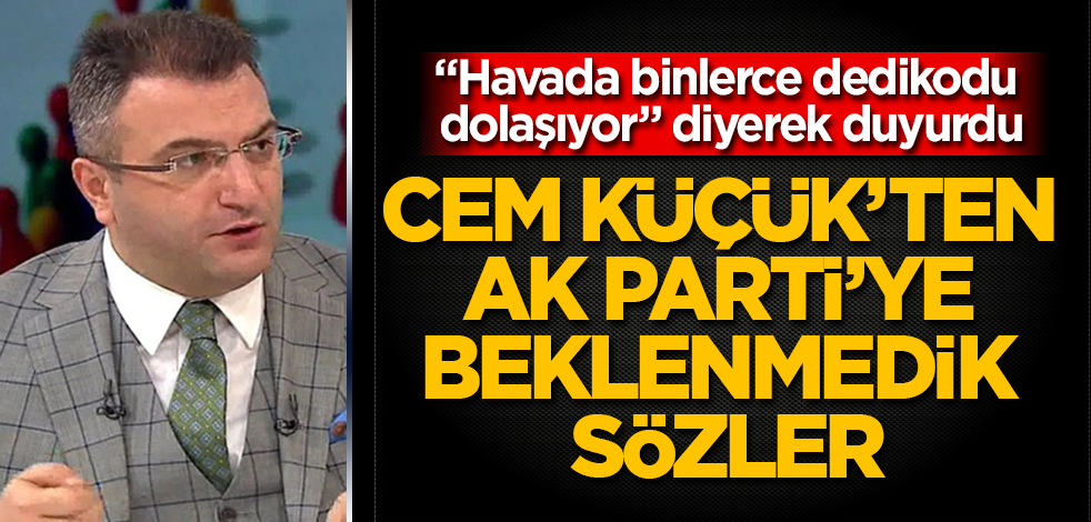 Cem Küçük'ten AK Parti'ye beklenmedik sözler! "Havada binlerce dedikodu dolaşıyor" diyerek duyurdu