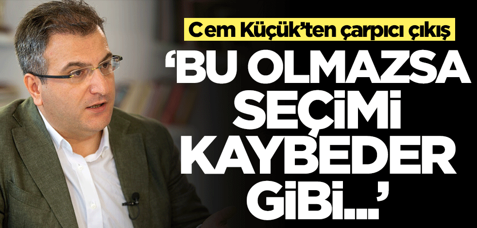 Cem Küçük'ten çarpıcı çıkış: Bu olmazsa AK Parti kaybeder gibi yorumlar...