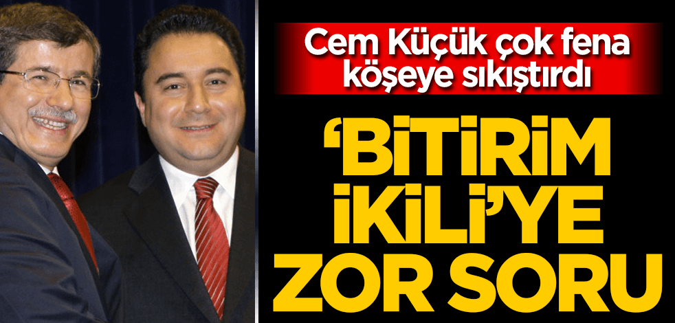 Cem Küçük'ten Davutoğlu ve Babacan'a zor soru