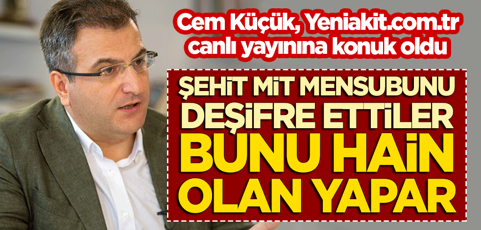 Cem Küçük'ten yeniakit.com.tr canlı yayınında önemli açıklamalar!