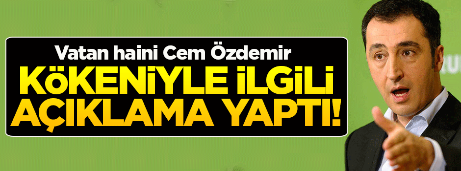 Cem Özdemir kökeniyle ilgili açıklama yaptı