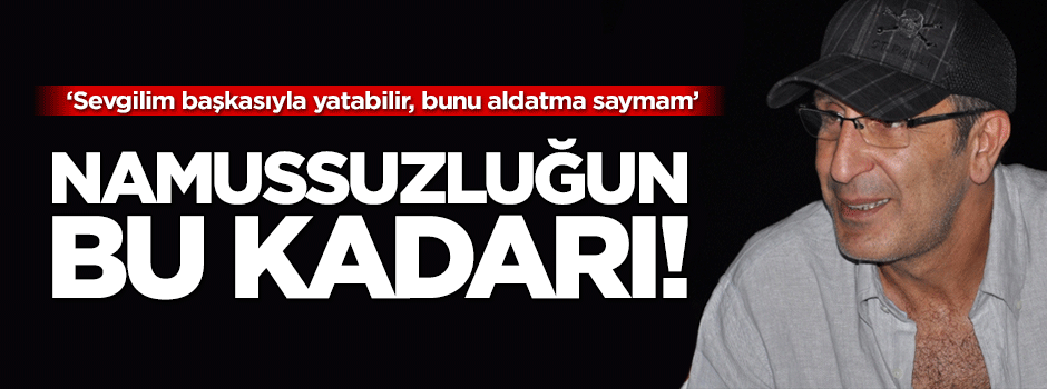 Cem Özer: Sevgilim başkasıyla yatabilir, bunu aldatma saymam