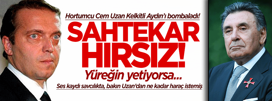 Cem Uzan Aydın Doğan'ı bombaladı: Sahtekar Hırsız!