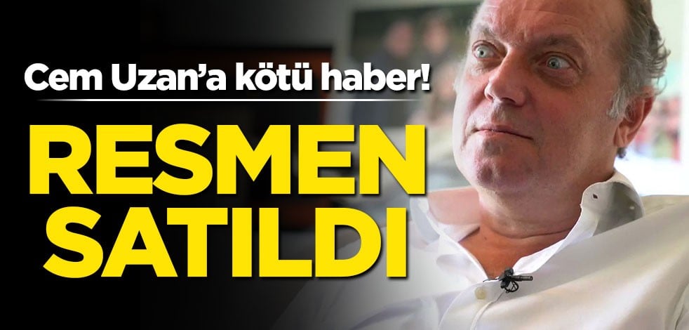 Cem Uzan'a kötü haber! Resmen satıldı