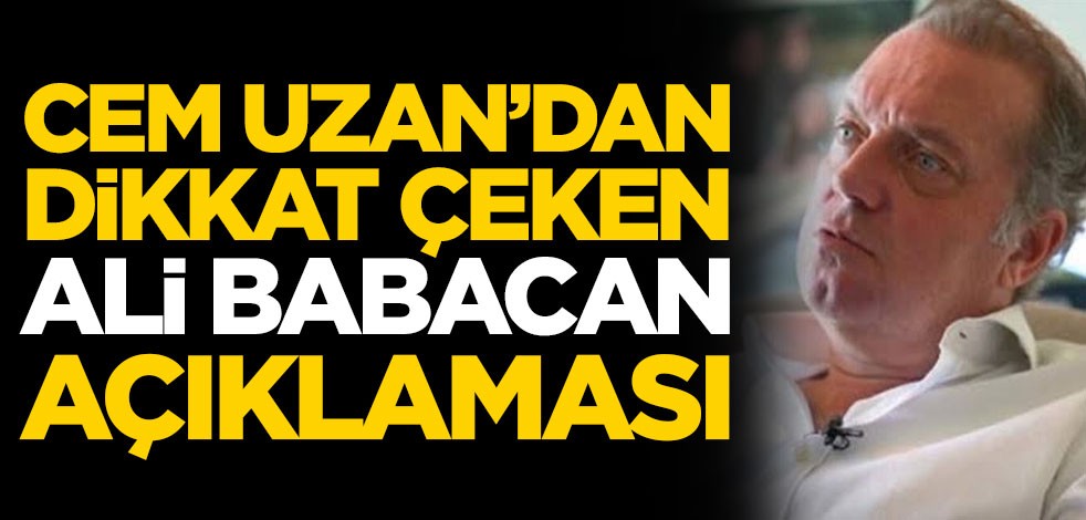 Cem Uzan'dan dikkat çeken Ali Babacan açıklaması