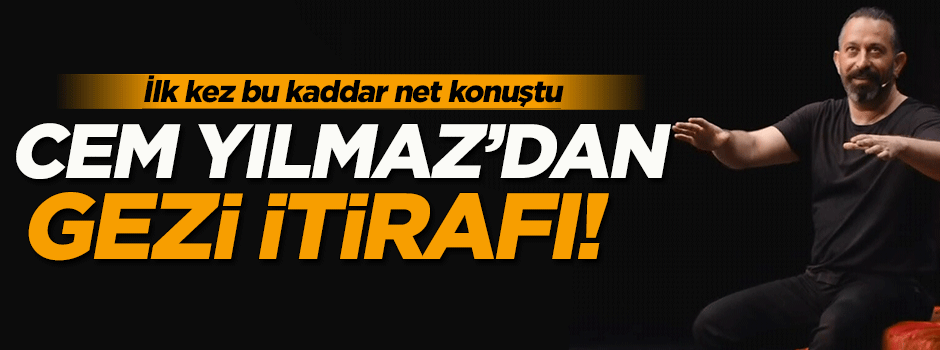 Cem Yılmaz'dan 'Gezi' itirafı!