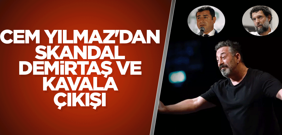 Cem Yılmaz'dan skandal Demirtaş ve Kavala çıkışı