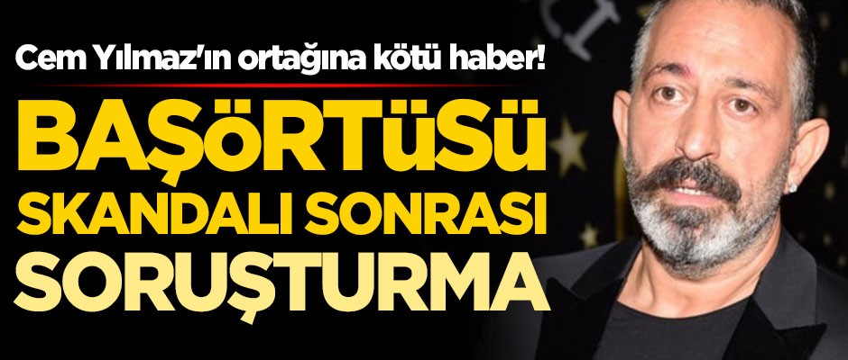 Cem Yılmaz'ın ortağına kötü haber! Başörtüsü skandalı sonrası soruşturma başlatıldı