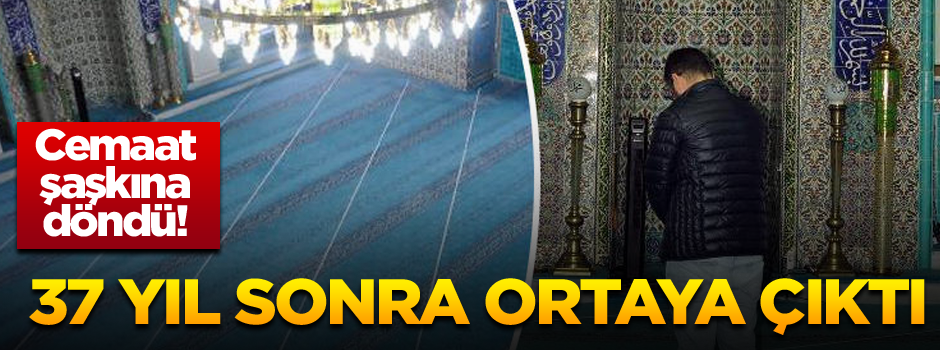Cemaat şaşkına döndü! 37 yıl sonra ortaya çıktı