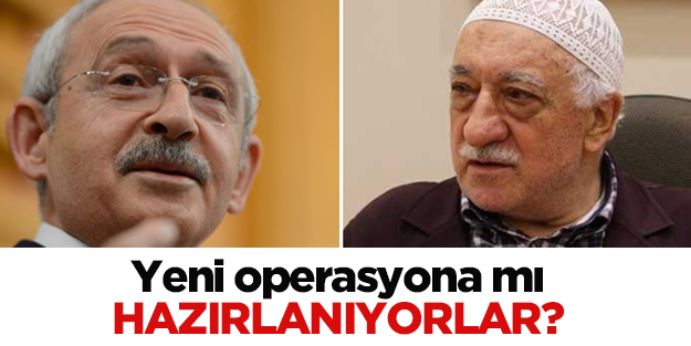 Cemaat ve CHP yeni operasyona hazırlanıyor
