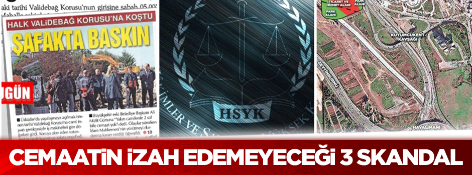 Cemaatin izah edemeyeceği üç skandal olay!