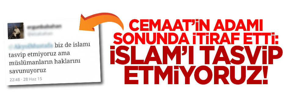 Cemaat'in yazarı: İslam'ı tasvip etmiyorum