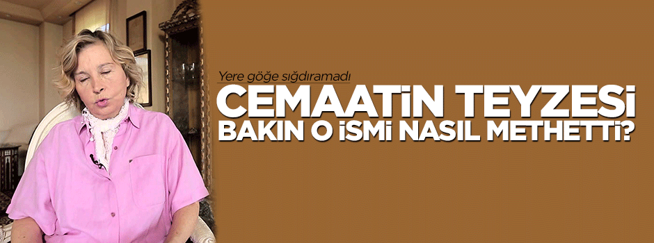 Cemaatin teyzesinden Can Dündar'a methiye