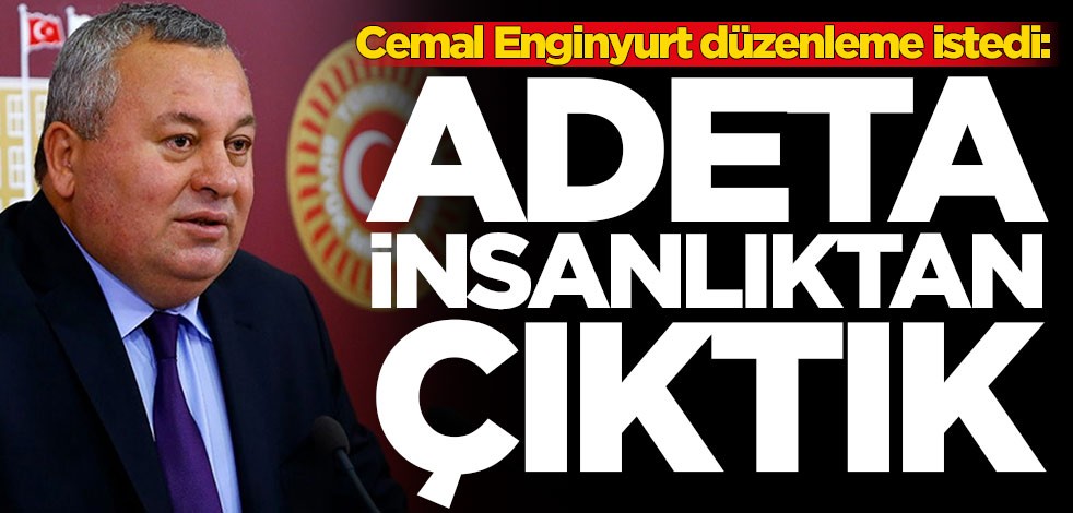 Cemal Enginyurt 'İnsanlıktan çıktık' diyerek çağrı yaptı