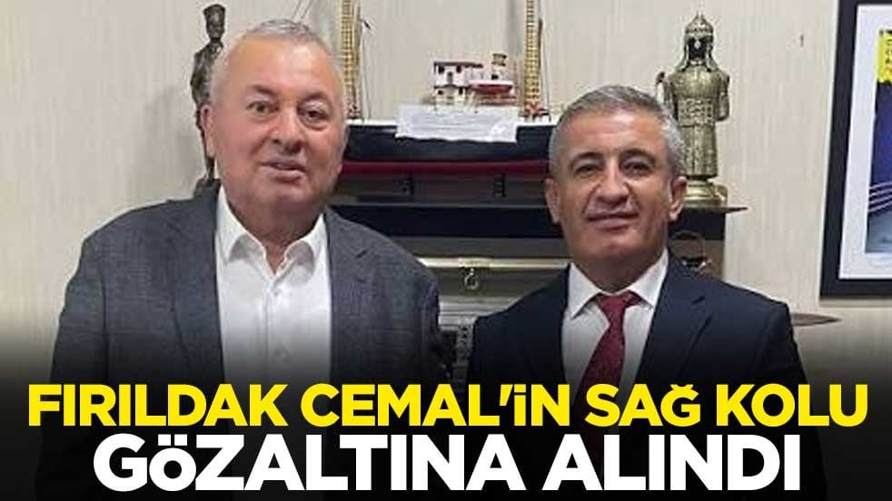 Fırıldak Cemal'in sağ kolu gözaltına alındı