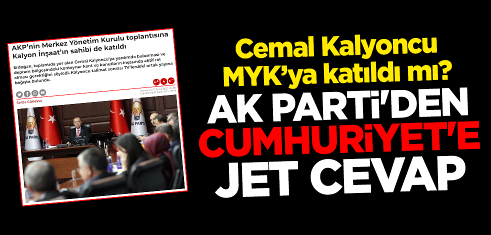 Cemal Kalyoncu MYK’ya katıldı mı? AK Parti'den Cumhuriyet'e jet cevap