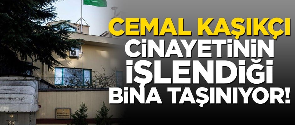Cemal Kaşıkçı cinayetinin işlendiği bina taşınıyor!