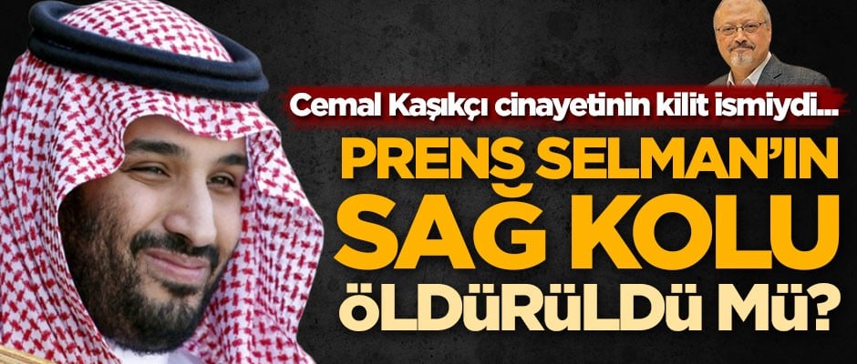 Cemal Kaşıkçı cinayetinin kilit ismiydi... Prens Selman'ın sağ kolu öldürüldü mü?