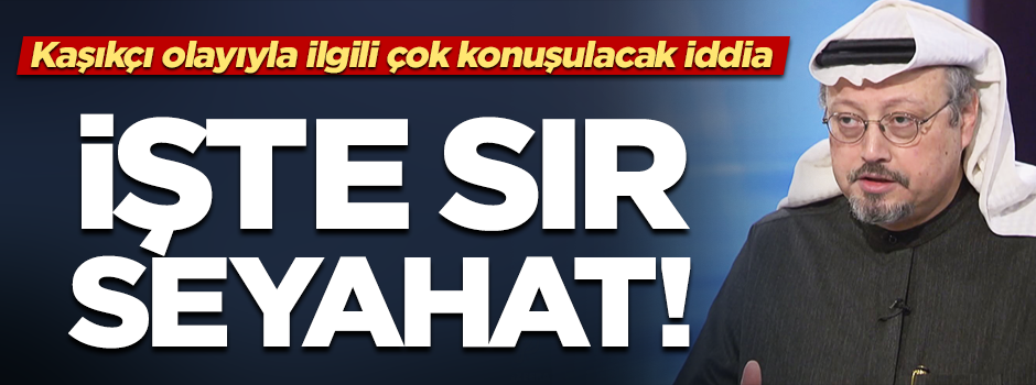 Cemal Kaşıkçı olayıyla ilgili çok konuşulacak yeni iddia!