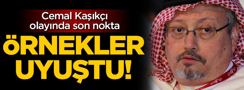 Cemal Kaşıkçı olayında son nokta! Örnekler uyuştu