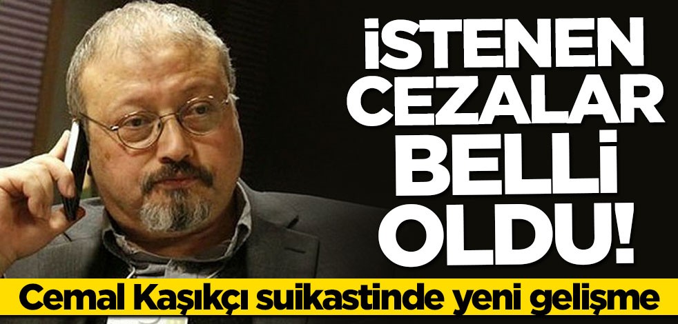 Cemal Kaşıkçı suikastinde yeni gelişme: İstenen cezalar belli oldu