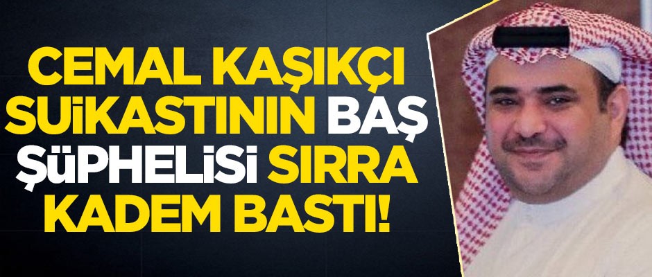 Cemal Kaşıkçı suikastının baş şüphelisi sırra kadem bastı!