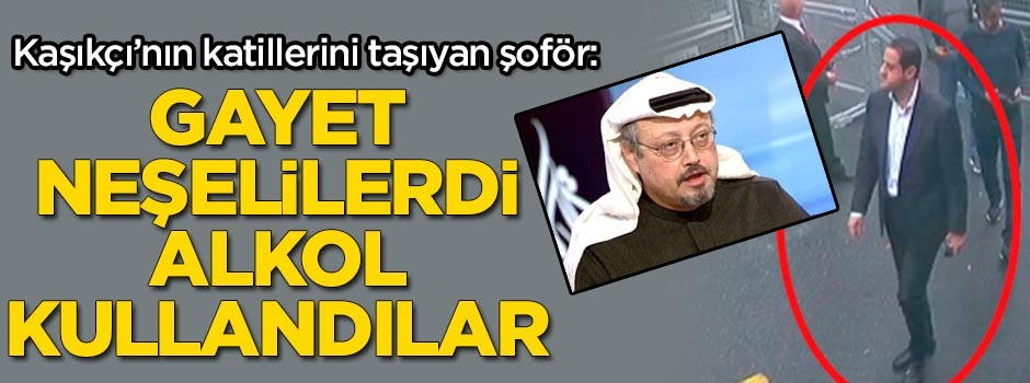 Cemal Kaşıkçı'nın katillerini taşıyan şoför konuştu!