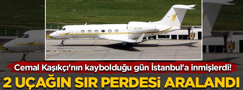 Cemal Kaşıkçı'nın kaybolduğu gün İstanbul'a inmişlerdi! Sır perdesi aralandı