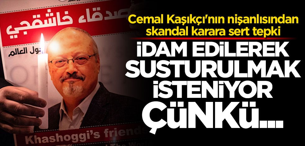 Cemal Kaşıkçı'nın nişanlısından skandal karara sert tepki