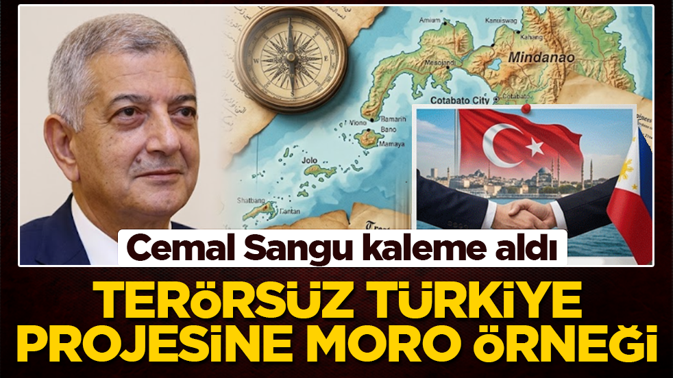 Cemal Sangu kaleme aldı: Terörsüz Türkiye projesinde Moro örneği