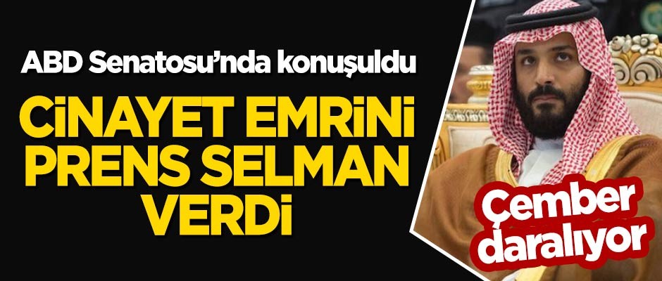 Çember daralıyor! ABD senatörleri: Kaşıkçı cinayetinin emrini Prens Selman verdi