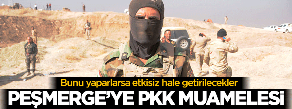 Çembere giren vurulacak! Peşmerge'ye PKK muamelesi