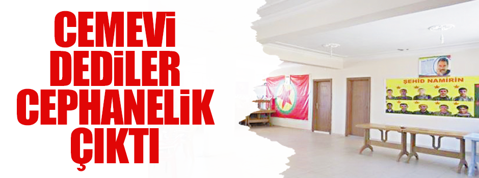 Cemevi dediler cephanelik çıktı