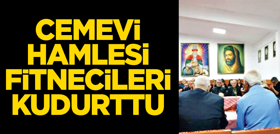 Cemevi hamlesi fitnecileri kudurttu