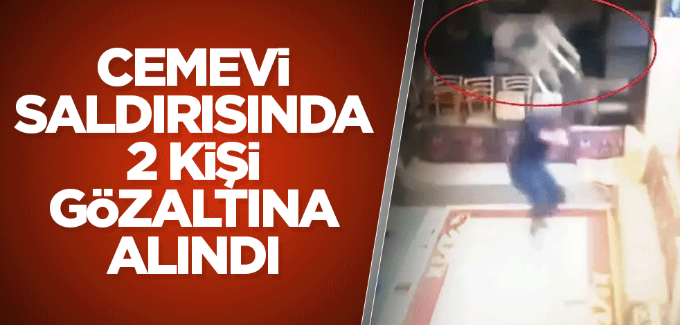 Cemevi saldırısında 2 kişi gözaltına alındı