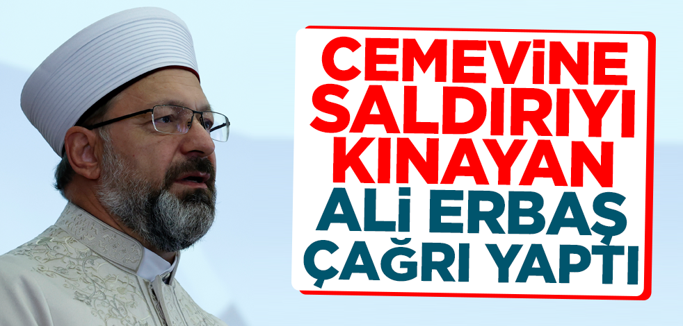 Cemevine saldırıyı kınayan Diyanet İşleri Başkanı Ali Erbaş'tan birlik ve beraberlik çağrısı