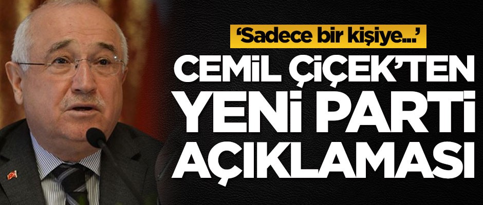 Cemil Çiçek'ten yeni parti açıklaması