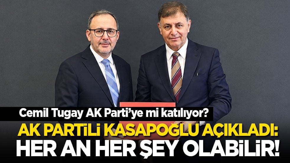 Cemil Tugay AK Parti’ye mi katılıyor? AK Partili Kasapoğlu açıkladı: Her an her şey olabilir!