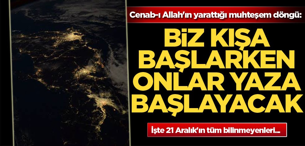 Cenab-ı Allah'ın yarattığı muhteşem döngü: Biz kışa başlarken onlar yaza başlayacak