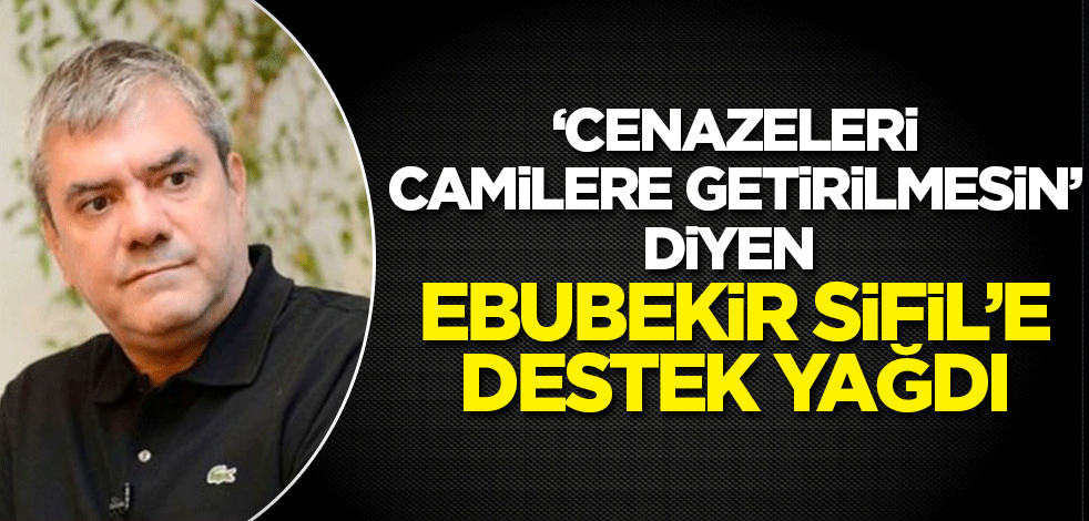 "Cenazelerini camilere getirmesinler" demişti: Prof. Ebubekir Sifil'e destek yağdı
