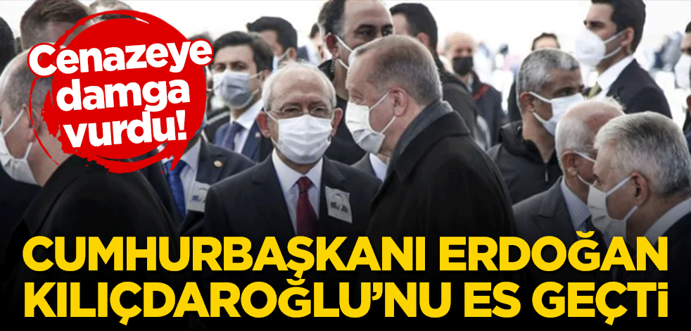 Cenazeye damga vurdu! Cumhurbaşkanı Erdoğan Kılıçdaroğlu’nu es geçti