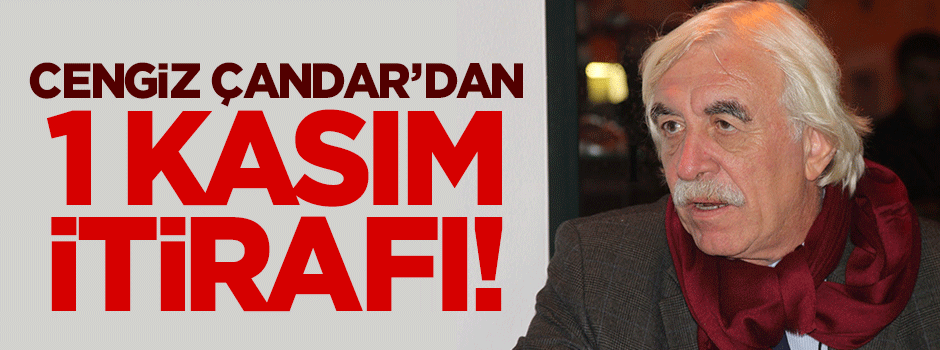Cengiz Çandar'dan '1 Kasım' itirafı!