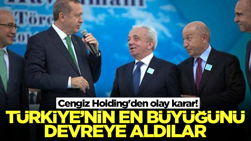 Cengiz Holding'den olay karar! Türkiye'nin en büyüğünü devreye aldılar