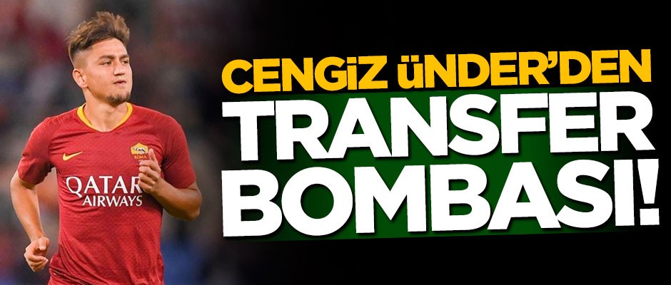 Cengiz Ünder'den transfer bombası!
