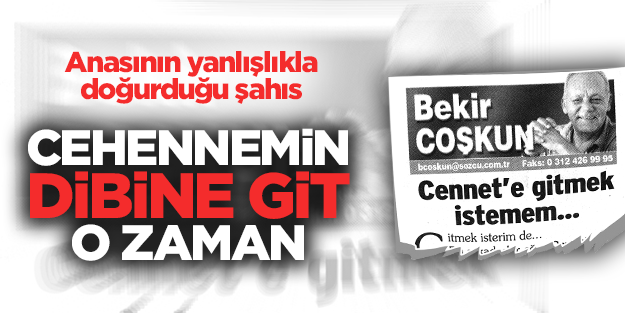 Cennete gitmek istemem!