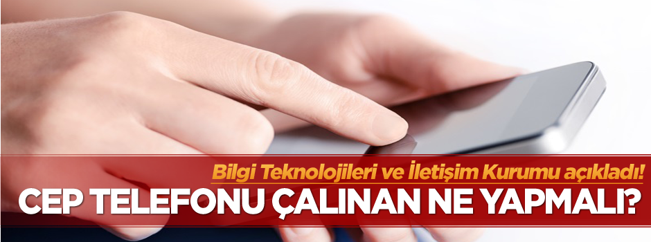 Cep telefonu kaybolan ve çalınan ne yapmalı?