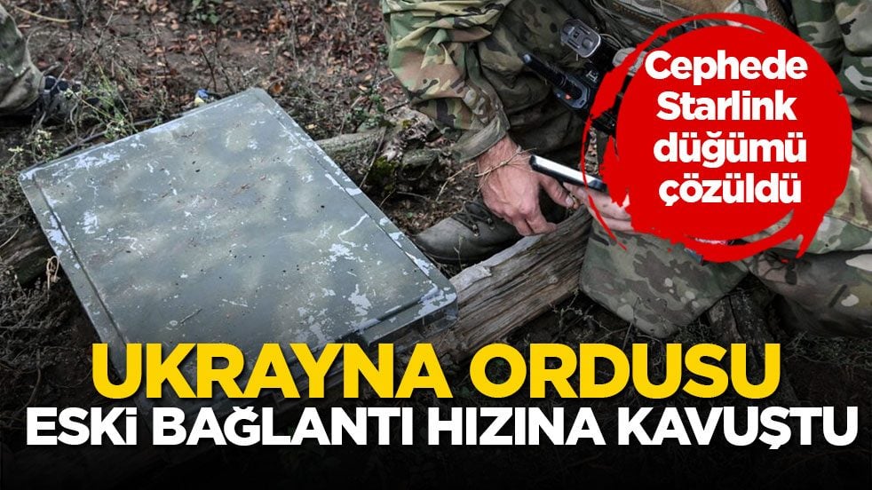 Cephede Starlink düğümü çözüldü! Ukrayna ordusu eski bağlantı hızına kavuştu