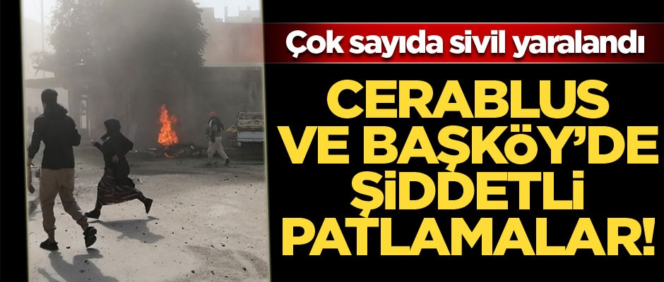 Cerablus ve Başköy'de şiddetli patlamalar: 14 yaralı