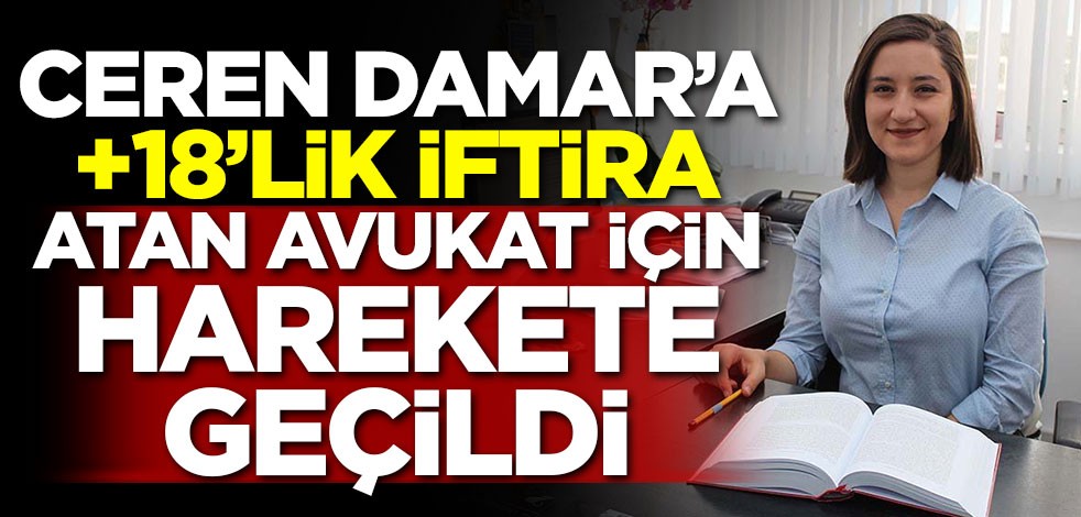 Ceren Damar'ın katilinin avukatı için harekete geçildi