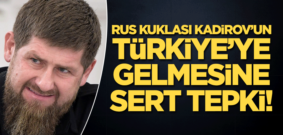 Çerkeslerden Rus kuklası Kadirov’un Türkiye’ye gelmesine sert tepki!